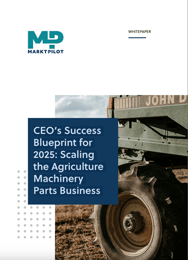 Preview_Whitepaper CEOs success blueprint for 2025 scaling the agriculture machinery parts business_MARKT-PILOT